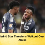 Real Madrid Star Threatens Walkout Over Racial Abuse Real Madrid Star Threatens Walkout Over Racial Abuse