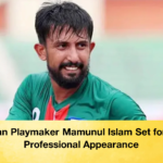 Veteran Playmaker Mamunul Islam Set for Final Professional Appearance Veteran Playmaker Mamunul Islam Set for Final Professional Appearance