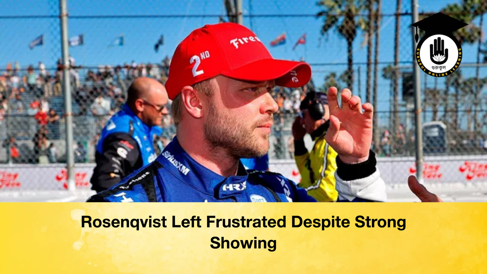 news thumbnail 1776696199609 Rosenqvist Left Frustrated Despite Strong Showing