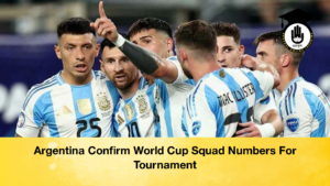 Argentina Confirm World Cup Squad Numbers For Tournament 2 Argentina Confirm World Cup Squad Numbers For Tournament (2)