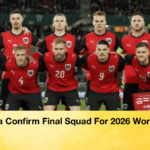 Austria Confirm Final Squad For 2026 World Cup 1 Austria Confirm Final Squad For 2026 World Cup