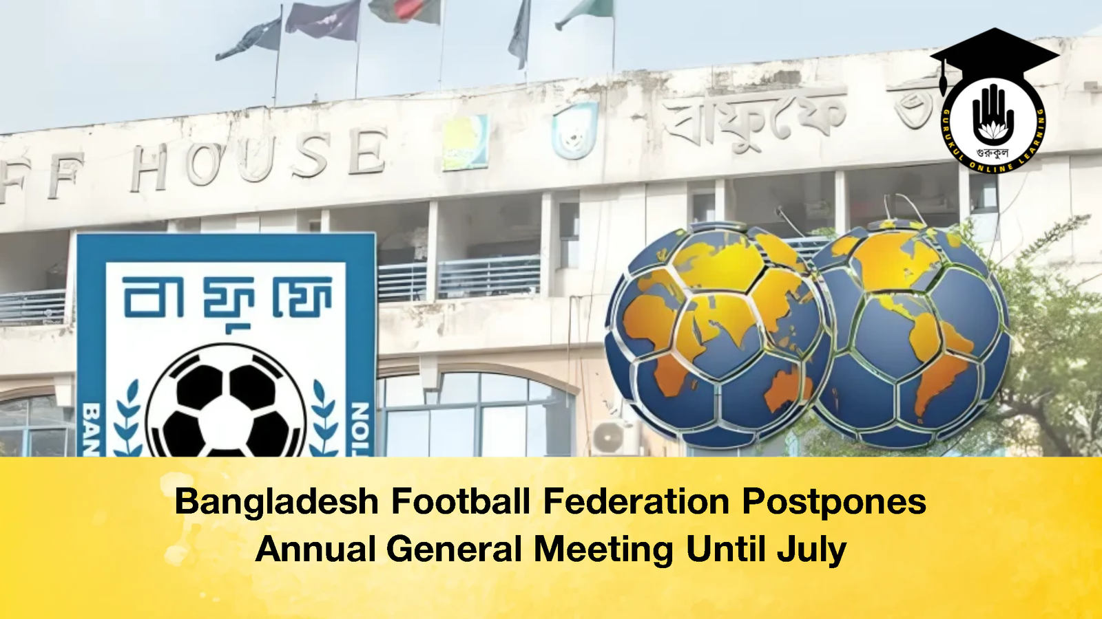 Bangladesh Football Federation Postpones Annual General Meeting Until July 1 Bangladesh Football Federation Postpones Annual General Meeting Until July