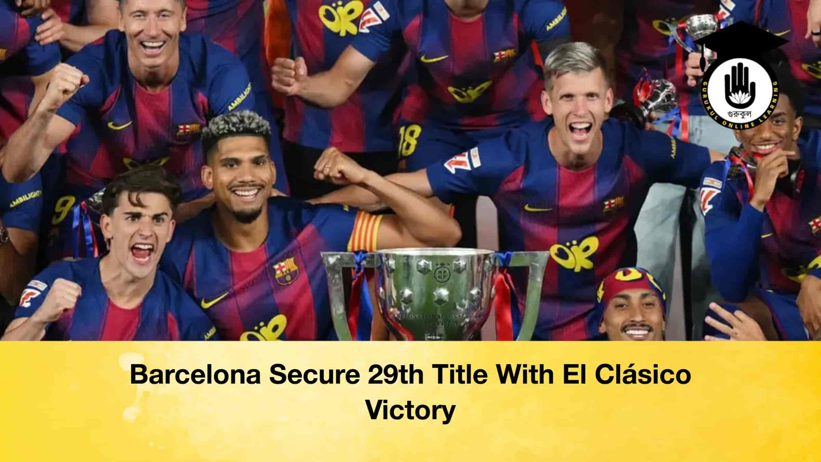 Barcelona Secure 29th Title With El Clásico Victory