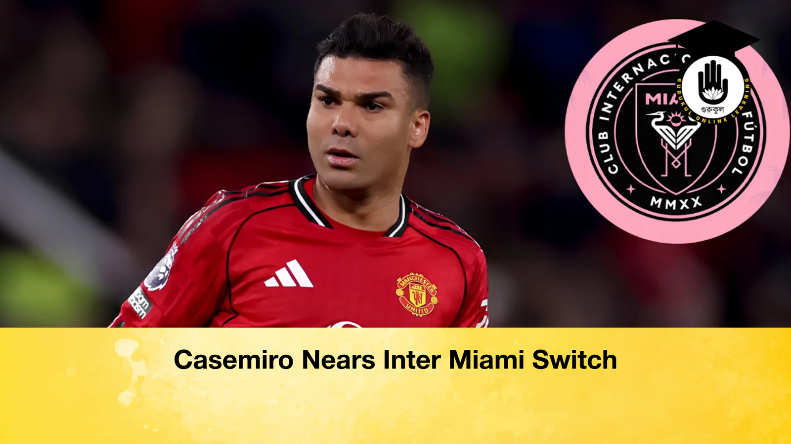 Casemiro Nears Inter Miami Switch 1 Casemiro Nears Inter Miami Switch Casemiro Nears Inter Miami Switch Casemiro Nears Inter Miami Switch