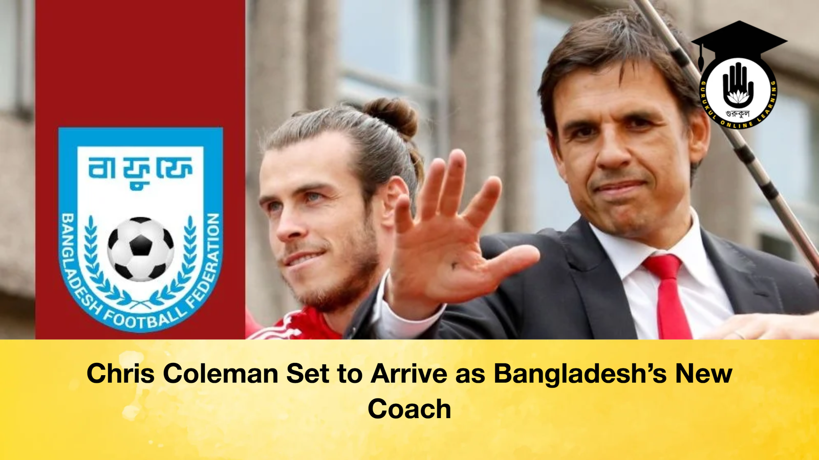 Chris Coleman Set to Arrive as Bangladeshs New Coach Chris Coleman Set to Arrive as Bangladesh’s New Coach