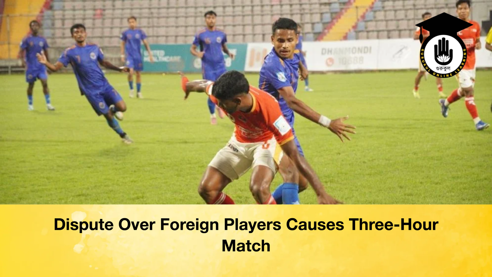 Dispute Over Foreign Players Causes Three Hour Match Dispute Over Foreign Players Causes Three-Hour Match