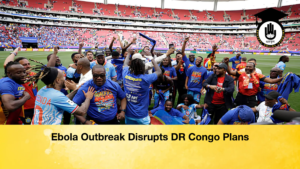Ebola Outbreak Disrupts DR Congo Plans Ebola Outbreak Disrupts DR Congo Plans