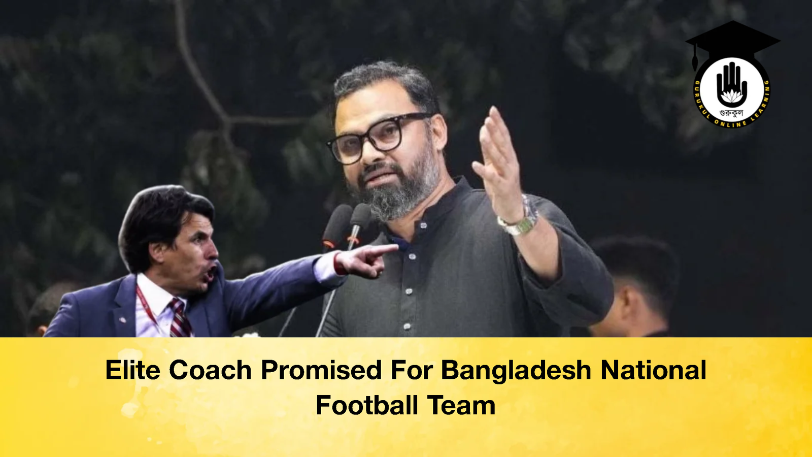 Elite Coach Promised For Bangladesh National Football Team 2 Elite Coach Promised For Bangladesh National Football Team