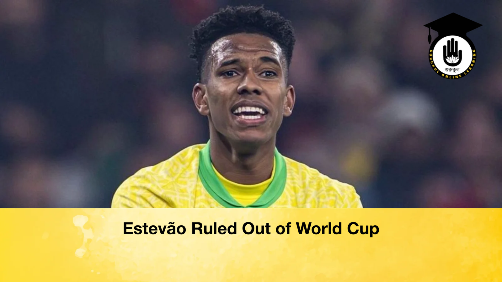 Estevao Ruled Out of World Cup Estevão Ruled Out of World Cup