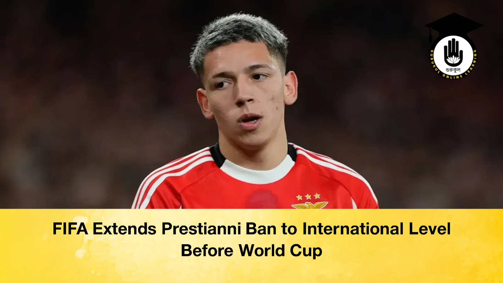 FIFA Extends Prestianni Ban to International Level Before World Cup FIFA Extends Prestianni Ban to International Level Before World Cup
