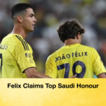 Felix Claims Top Saudi Honour Felix Claims Top Saudi Honour