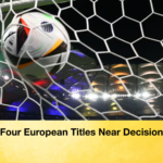 Four European Titles Near Decision Four European Titles Near Decision