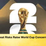 Heat Risks Raise World Cup Concerns Heat Risks Raise World Cup Concerns