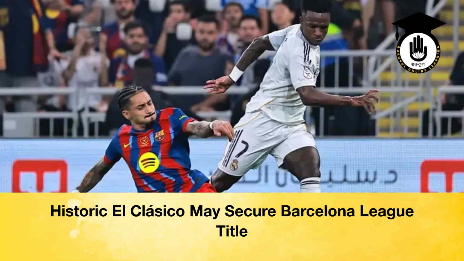 Historic El Clásico May Secure Barcelona League Title
