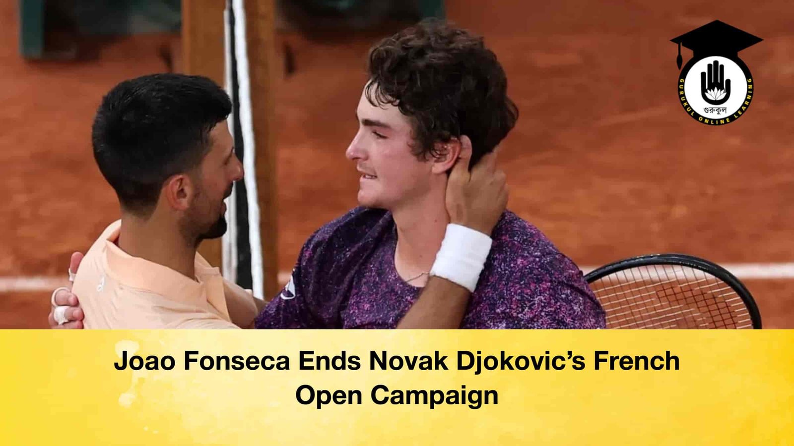 Joao Fonseca Ends Novak Djokovic’s French Open Campaign 1 Joao Fonseca Ends Novak Djokovic’s French Open Campaign Joao Fonseca Ends Novak Djokovic’s French Open Campaign