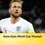 Kane Eyes World Cup Triumph 1 Kane Eyes World Cup Triumph