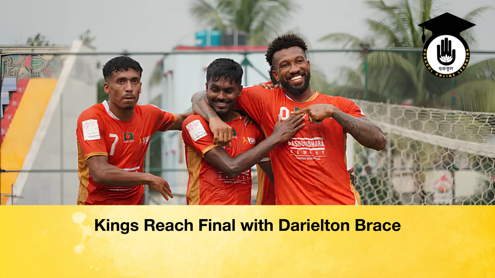 Kings Reach Final with Darielton Brace Kings Reach Final with Darielton Brace