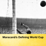 Maracanas Defining World Cup Maracanã’s Defining World Cup