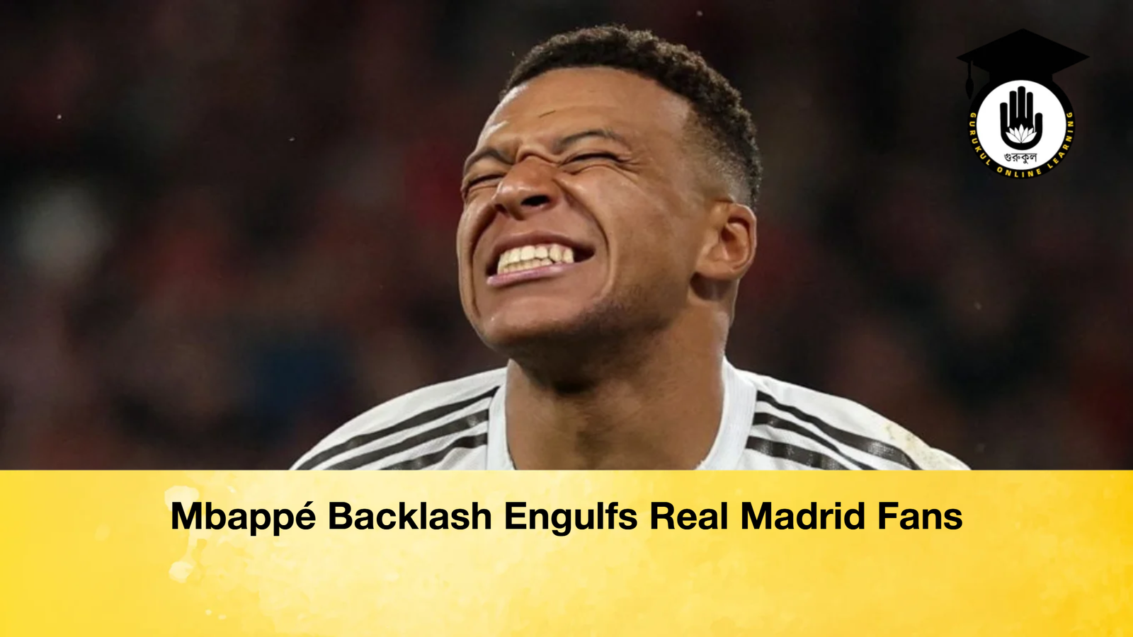 Mbappe Backlash Engulfs Real Madrid Fans Mbappé Backlash Engulfs Real Madrid Fans