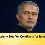 Morinho Sets Ten Conditions for Return Morinho Sets Ten Conditions for Return
