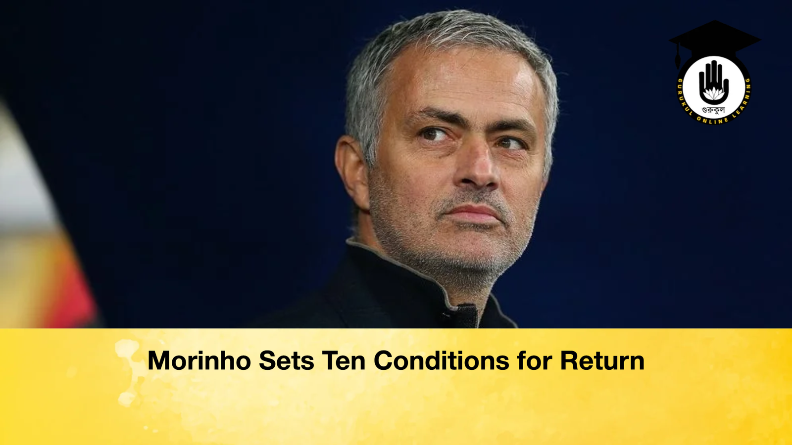 Morinho Sets Ten Conditions for Return 1 Morinho Sets Ten Conditions for Return Morinho Sets Ten Conditions for Return Morinho Sets Ten Conditions for Return