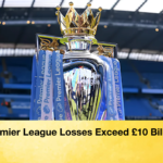Premier League Losses Exceed 10 Billion Premier League Losses Exceed £10 Billion