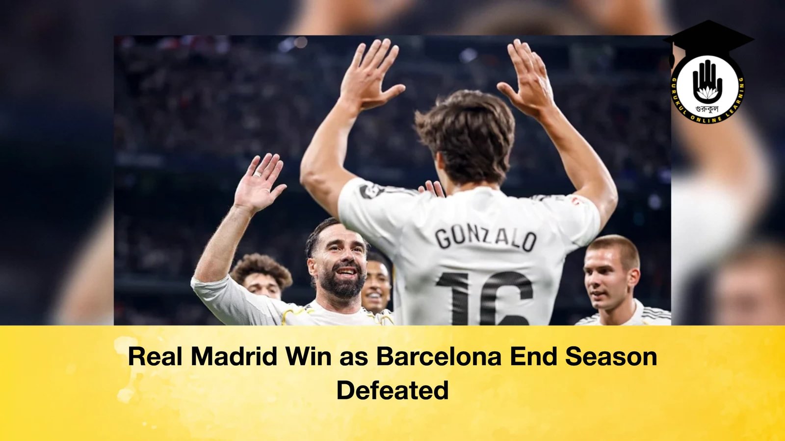 Real Madrid Win as Barcelona End Season Defeated 1 Real Madrid Win as Barcelona End Season Defeated