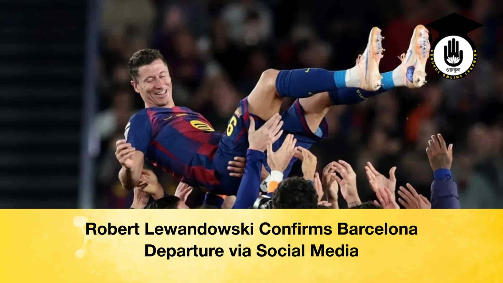 Robert Lewandowski Confirms Barcelona Departure via Social Media