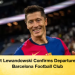 Robert Lewandowski Confirms Departure From Barcelona Football Club 2 Robert Lewandowski Confirms Departure From Barcelona Football Club