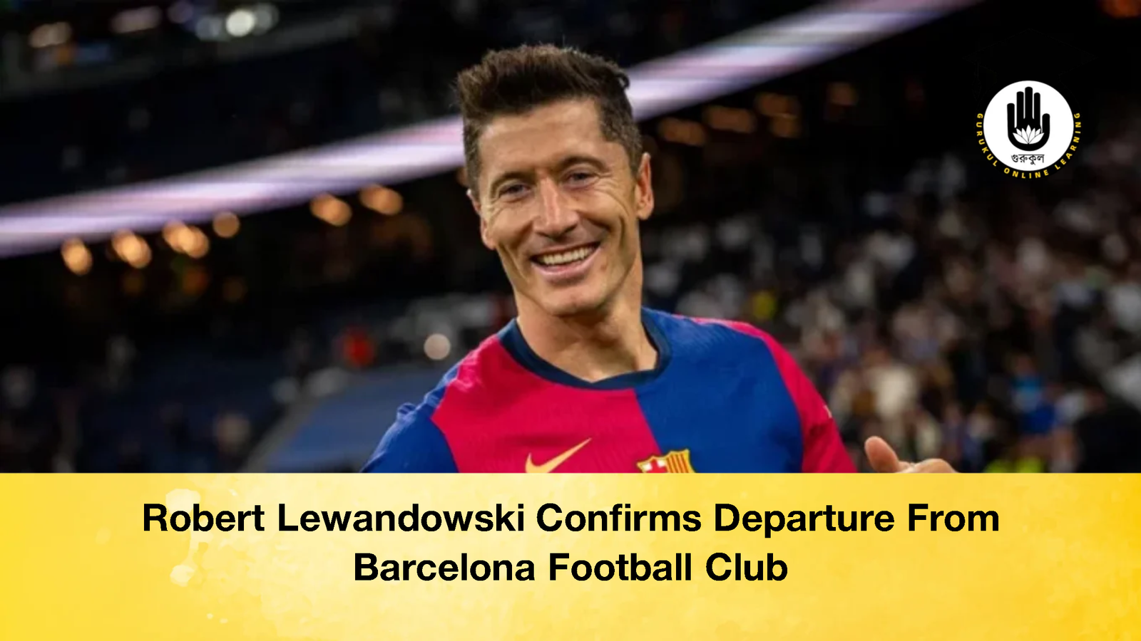 Robert Lewandowski Confirms Departure From Barcelona Football Club 1 Robert Lewandowski Confirms Departure From Barcelona Football Club Robert Lewandowski Confirms Departure From Barcelona Football Club 2 Robert Lewandowski Confirms Departure From Barcelona Football Club