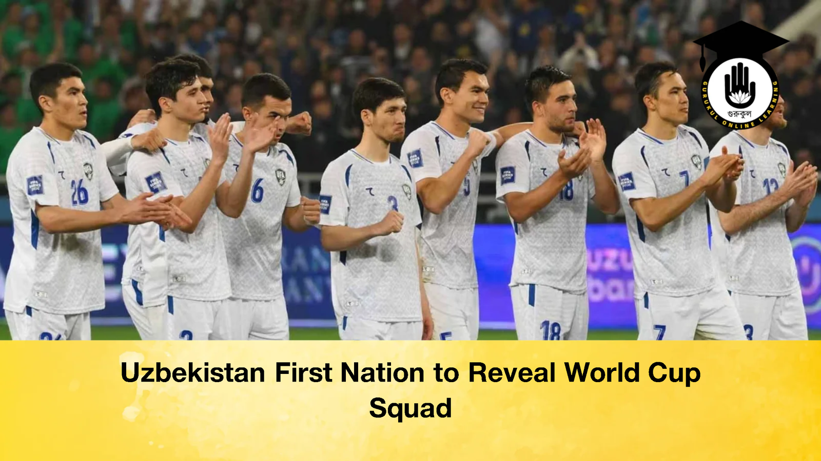 Uzbekistan First Nation to Reveal World Cup Squad Uzbekistan First Nation to Reveal World Cup Squad