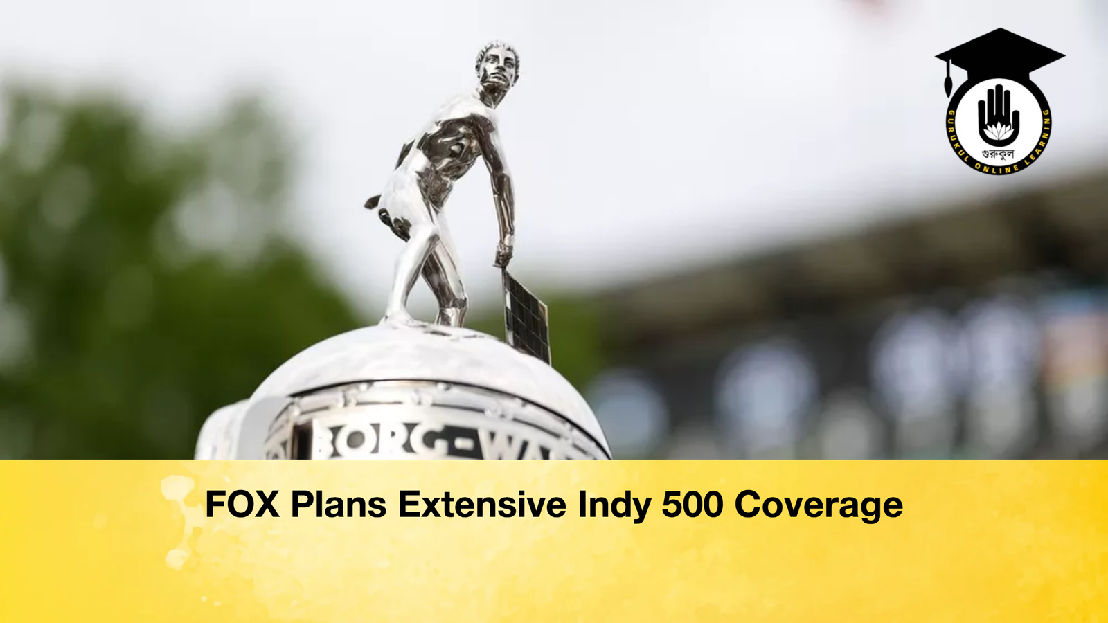 FOX Plans Extensive Indy 500 Coverage