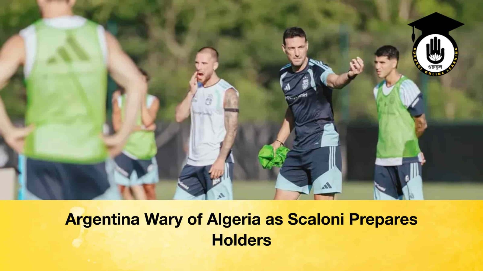 Argentina Wary of Algeria as Scaloni Prepares Holders 1 Argentina Wary of Algeria as Scaloni Prepares Holders Argentina Wary of Algeria as Scaloni Prepares Holders