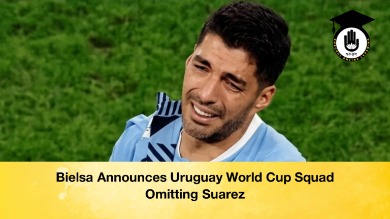 Bielsa Announces Uruguay World Cup Squad Omitting Suarez 3 Bielsa Announces Uruguay World Cup Squad Omitting Suarez