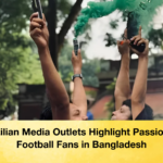 Brazilian Media Outlets Highlight Passionate Football Fans in Bangladesh 2 Brazilian Media Outlets Highlight Passionate Football Fans in Bangladesh