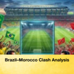 Brazil–Morocco Clash Analysis Brazil–Morocco Clash Analysis