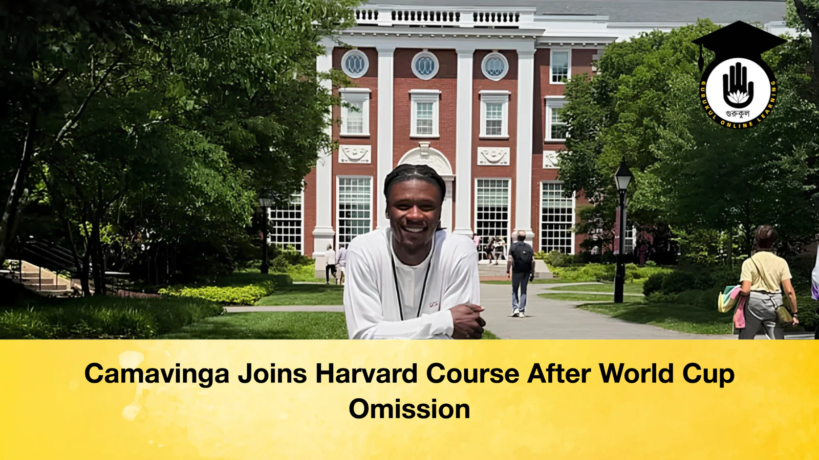 Camavinga Joins Harvard Course After World Cup Omission 1 Camavinga Joins Harvard Course After World Cup Omission Camavinga Joins Harvard Course After World Cup Omission Camavinga Joins Harvard Course After World Cup Omission