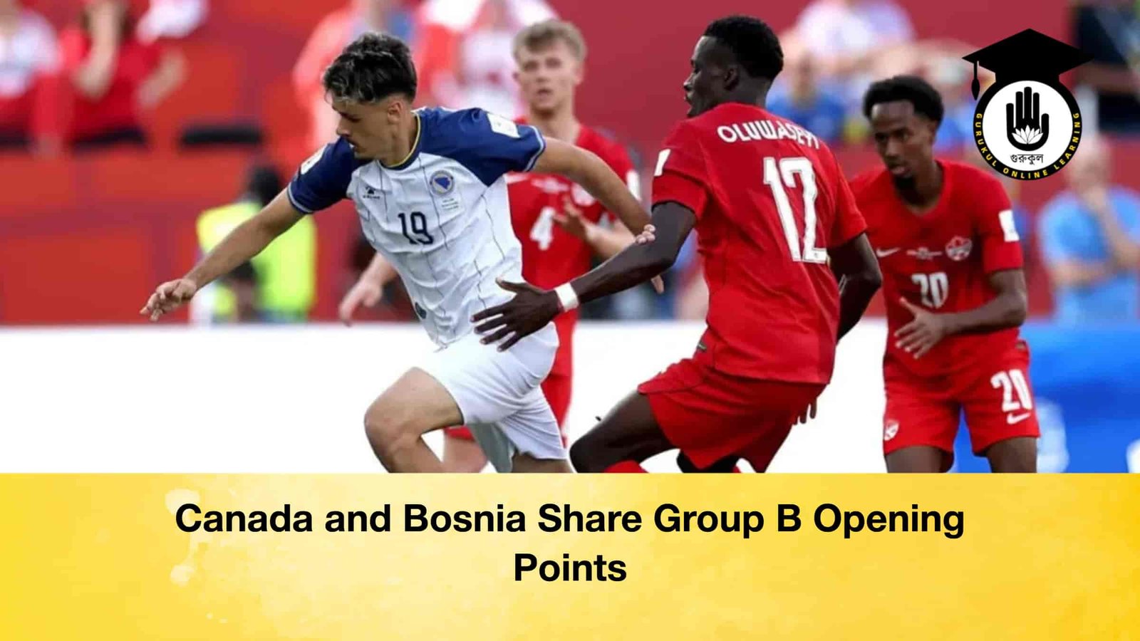Canada and Bosnia Share Group B Opening Points 1 Canada and Bosnia Share Group B Opening Points Canada and Bosnia Share Group B Opening Points