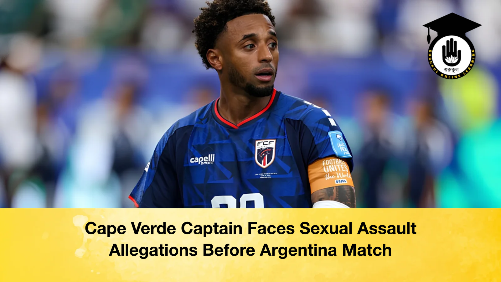 Cape Verde Captain Faces Sexual Assault Allegations Before Argentina Match 2 Cape Verde Captain Faces Sexual Assault Allegations Before Argentina Match