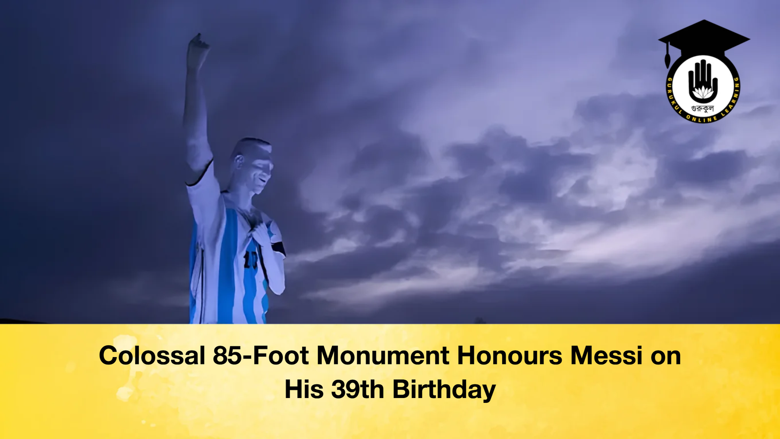 Colossal 85 Foot Monument Honours Messi on His 39th Birthday 2 Colossal 85-Foot Monument Honours Messi on His 39th Birthday