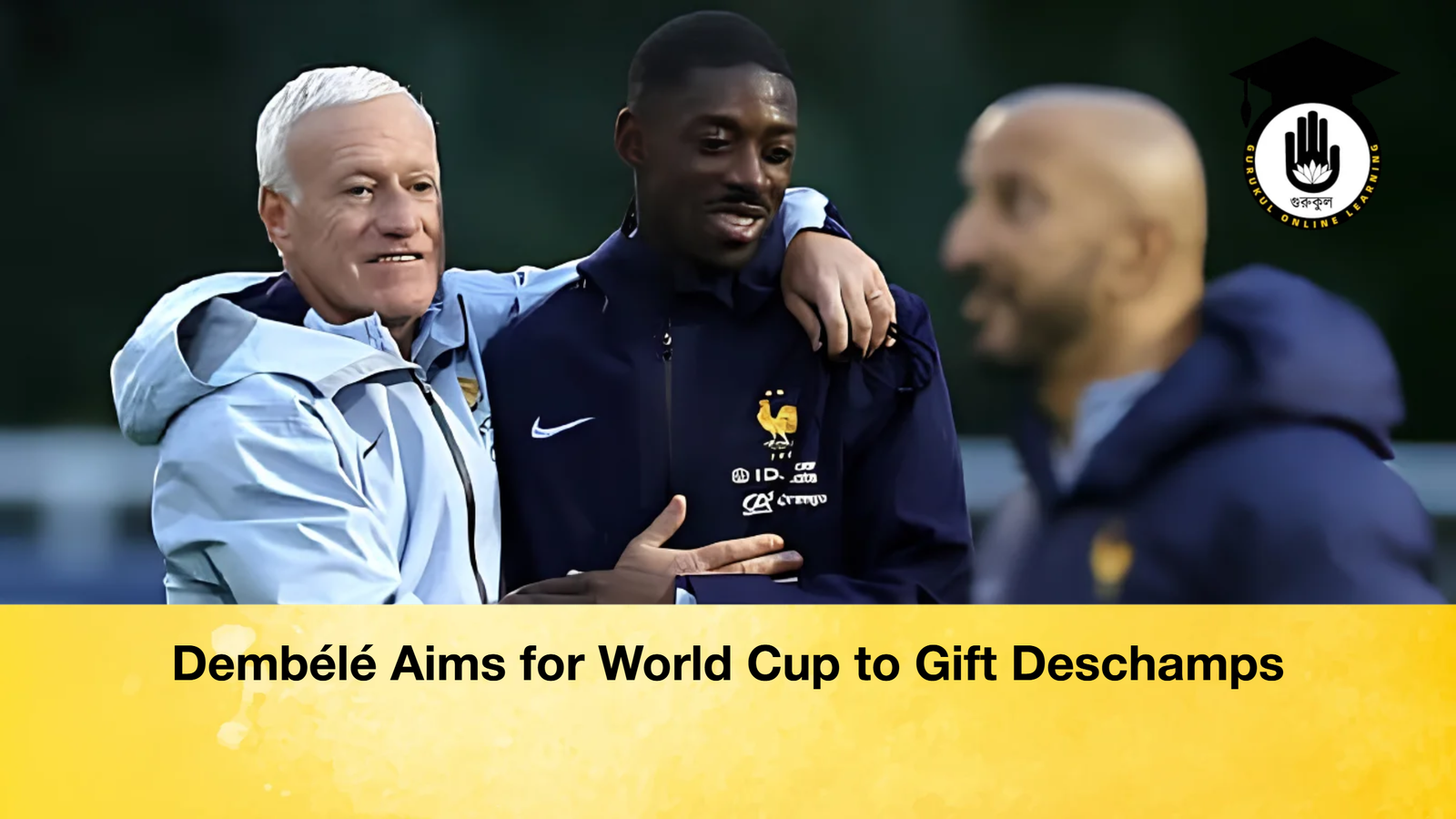 Dembele Aims for World Cup to Gift Deschamps Dembélé Aims for World Cup to Gift Deschamps