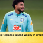 Ederson Replaces Injured Wesley in Brazil Squad 2 Ederson Replaces Injured Wesley in Brazil Squad