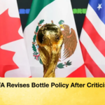 FIFA Revises Bottle Policy After Criticism FIFA Revises Bottle Policy After Criticism