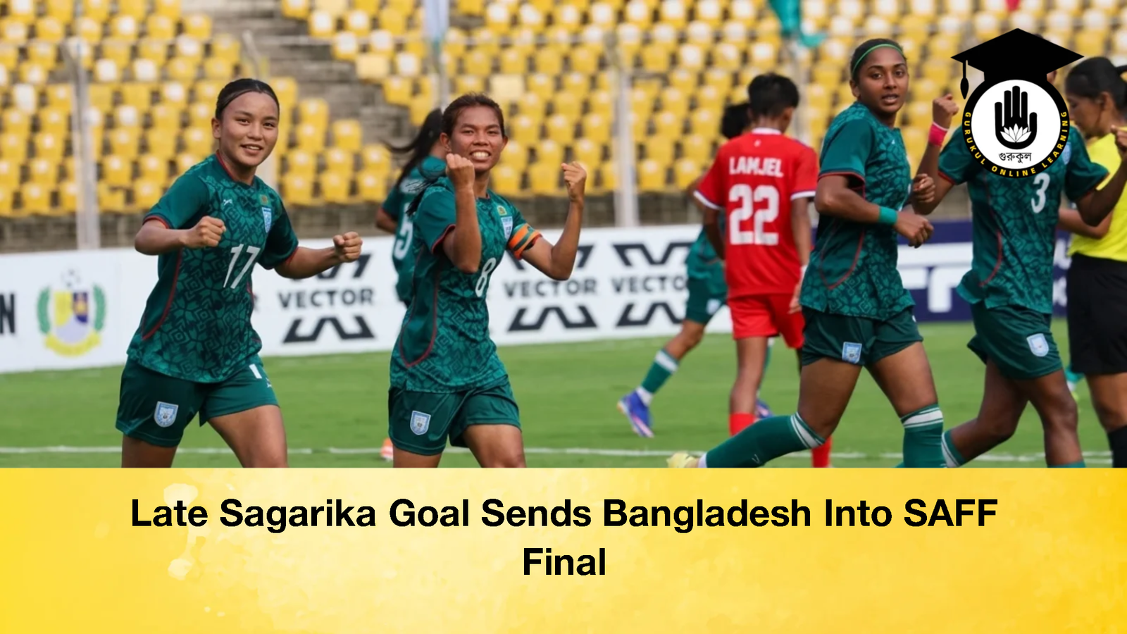 Late Sagarika Goal Sends Bangladesh Into SAFF Final 1 Late Sagarika Goal Sends Bangladesh Into SAFF Final Late Sagarika Goal Sends Bangladesh Into SAFF Final 2 Late Sagarika Goal Sends Bangladesh Into SAFF Final