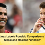 Martinez Labels Ronaldo Comparisons With Messi and Haaland ‘Childish 2 Martinez Labels Ronaldo Comparisons With Messi and Haaland ‘Childish’