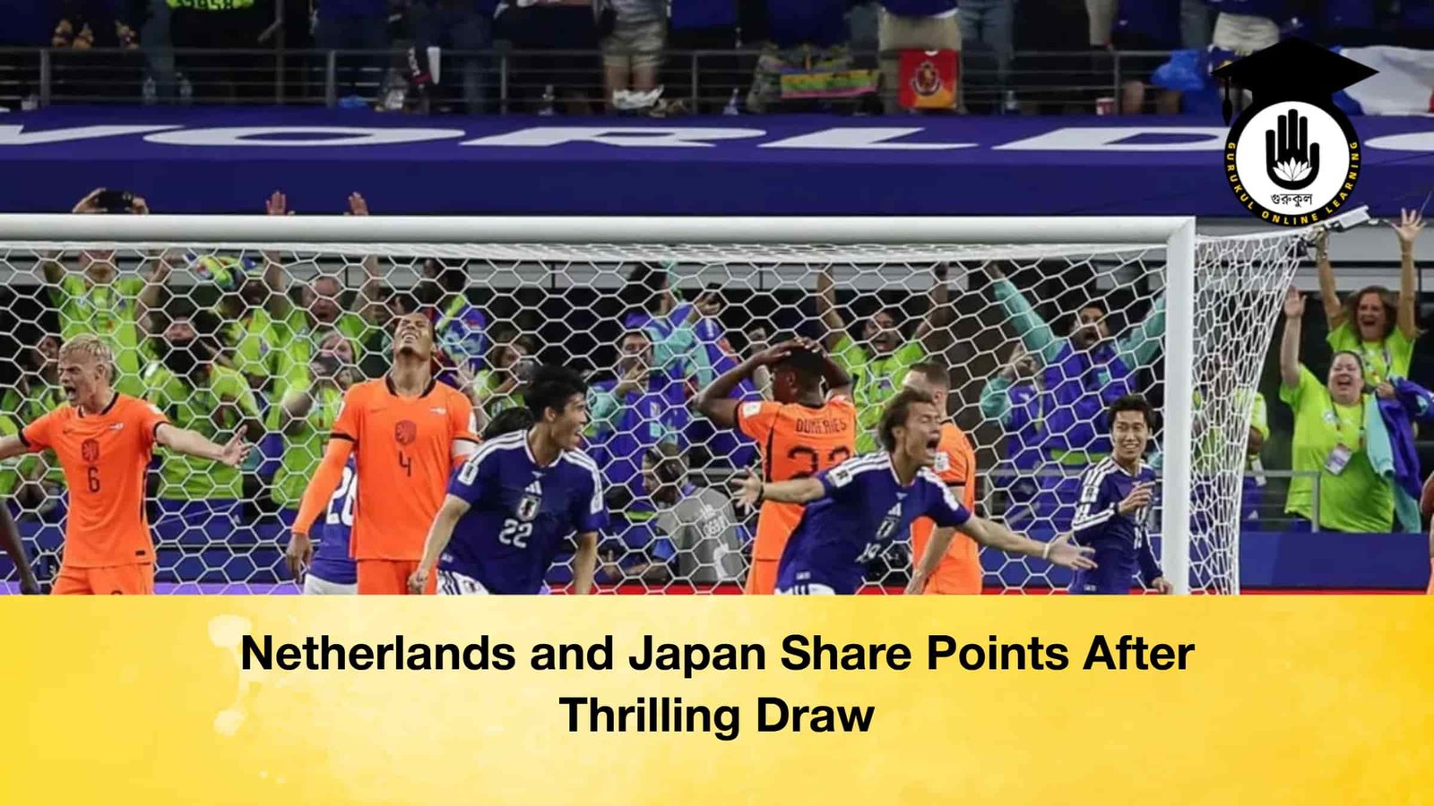 Netherlands and Japan Share Points After Thrilling Draw 1 Netherlands and Japan Share Points After Thrilling Draw Netherlands and Japan Share Points After Thrilling Draw