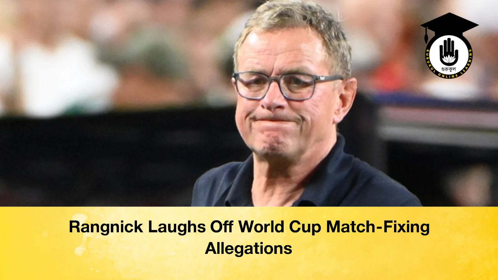 Rangnick Laughs Off World Cup Match Fixing Allegations Rangnick Laughs Off World Cup Match-Fixing Allegations