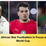 Seven African Star Footballers in Focus at 2026 World Cup Seven African Star Footballers in Focus at 2026 World Cup