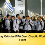Uruguay Criticise FIFA Over Chaotic World Cup Flight 2 Uruguay Criticise FIFA Over Chaotic World Cup Flight
