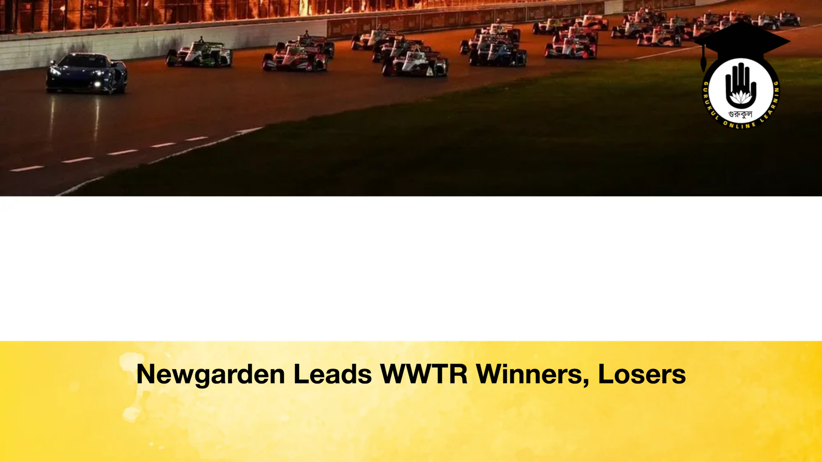 Newgarden Leads WWTR Winners, Losers